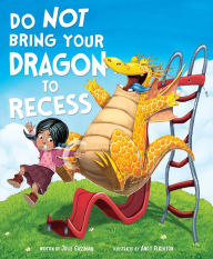 Title: Do Not Bring Your Dragon to Recess, Author: Julie A. Gassman