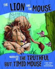 Title: The Lion and the Mouse, Narrated by the Timid But Truthful Mouse, Author: Nancy Loewen
