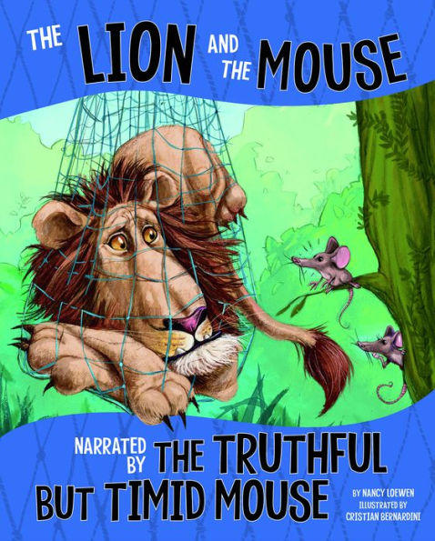 the Lion and Mouse, Narrated by Timid But Truthful Mouse