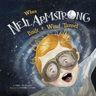 Title: When Neil Armstrong Built a Wind Tunnel, Author: Mark Weakland