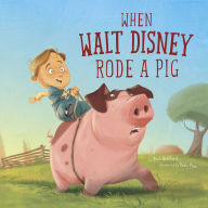 Title: When Walt Disney Rode a Pig, Author: Mark Weakland