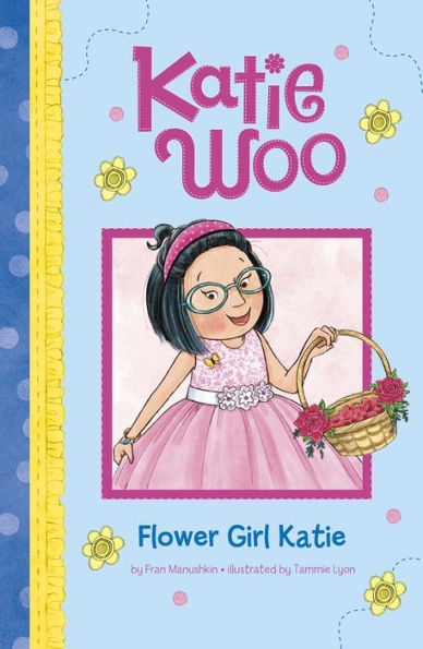 Flower Girl Katie (Katie Woo Series)