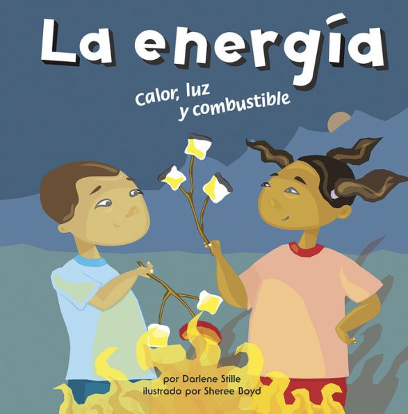 La energía: Calor, luz y combustible