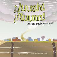Title: ¡Juush! ¡Ruum!: Un libro sobre tornados, Author: Rick Thomas