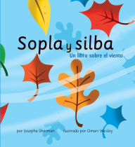 Sopla y silba: Un libro sobre el viento