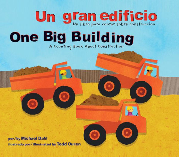 Un gran edificio/One Big Building: Un libro para contar sobre construcción/A Counting Book About Construction