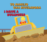 Title: Yo manejo una niveladora/I Drive a Bulldozer, Author: Sarah Bridges