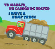 Title: Yo manejo un camión de volteo/I Drive a Dump Truck, Author: Sarah Bridges