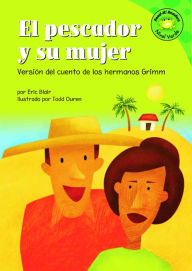 Title: El pescador y su mujer: Versión del cuento de los hermanos Grimm, Author: Eric Blair