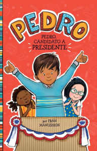 Title: Pedro, candidato a presidente, Author: Fran Manushkin