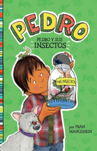 Title: Pedro y sus insectos, Author: Fran Manushkin