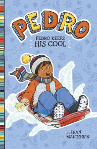 Title: Pedro Keeps His Cool, Author: Fran Manushkin