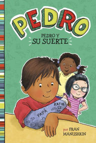 Title: Pedro y su suerte, Author: Fran Manushkin