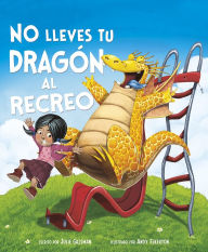 Title: No lleves tu dragón al recreo, Author: Julie A. Gassman