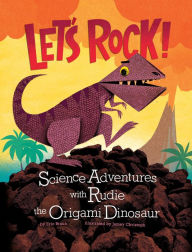 Title: Let's Rock!: Science Adventures with Rudie the Origami Dinosaur, Author: Eric Braun