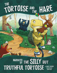 Title: The Tortoise and the Hare, Narrated by the Silly But Truthful Tortoise, Author: Nancy Loewen