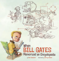 Title: When Bill Gates Memorized an Encyclopedia, Author: Mark Weakland