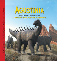 Title: Agustinia and Other Dinosaurs of Central and South America, Author: Dougal Dixon
