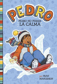 Title: Pedro no pierde la calma, Author: Fran Manushkin