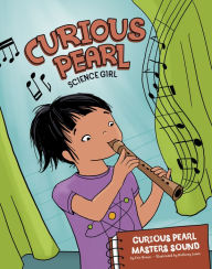 Title: Curious Pearl Masters Sound: 4D An Augmented Reading Science Experience, Author: Eric Braun