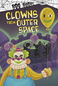 Title: Clowns from Outer Space, Author: Michael Dahl