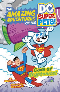 Title: Cave of Kryptonite (The Amazing Adventures of the DC Super-Pets), Author: Steve Korté