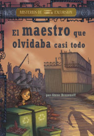 Title: El maestro que olvidaba casi todo, Author: Steve Brezenoff