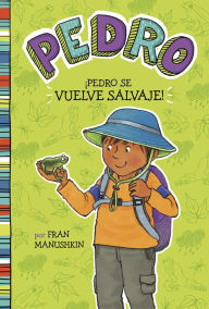 Title: íPedro se vuelve salvaje!, Author: Fran Manushkin