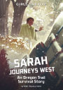 Sarah Journeys West: An Oregon Trail Survival Story