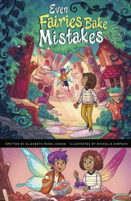 Title: Even Fairies Bake Mistakes, Author: Elizabeth Pagel-Hogan