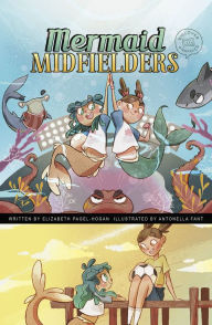 Title: Mermaid Midfielders, Author: Elizabeth Pagel-Hogan