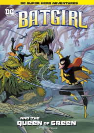 Free textbooks online downloads Batgirl and the Queen of Green (English literature) CHM FB2 by Laurie S. Sutton, Leonel Castellani 9781515883227