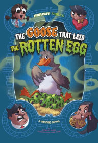 Title: The Goose that Laid the Rotten Egg: A Graphic Novel, Author: Steve Foxe