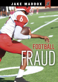 Title: Football Fraud, Author: Jake Maddox