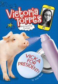 Title: Vicka for President!, Author: Julie Bowe