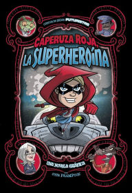 Title: Caperuza Roja, la superheroína: Una novela gráfica, Author: Otis Frampton