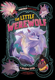 Title: The Little Werewolf: A Graphic Novel, Author: Stephanie True Peters
