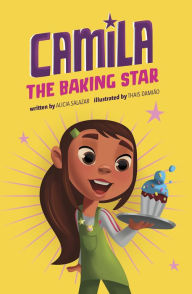 Title: Camila the Baking Star, Author: Alicia Salazar