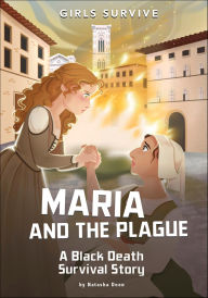 Title: Maria and the Plague: A Black Death Survival Story, Author: Natasha Deen