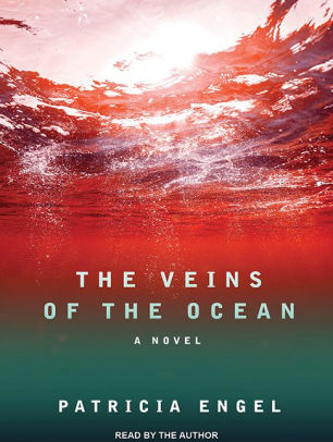 The Veins Of The Ocean A Novel By Patricia Engel