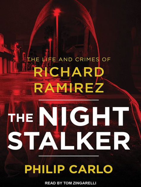 The Night Stalker: The Life and Crimes of Richard Ramirez by Philip ...