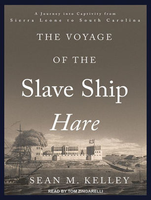 The Voyage Of The Slave Ship Hare A Journey Into