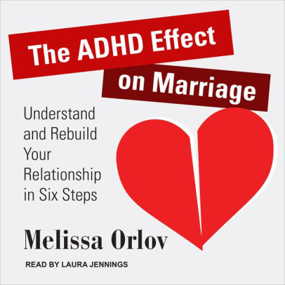 The Adhd Effect On Marriage Understand And Rebuild Your Relationship In Six Stepsaudio Mp3 On Cd - 