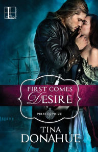 Title: First Comes Desire, Author: Tina Donahue