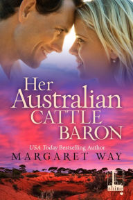 Title: Her Australian Cattle Baron, Author: Margaret Way