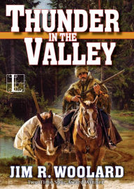 Title: Thunder in the Valley, Author: Jim R. Woolard