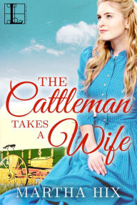 Title: The Cattleman Takes a Wife, Author: Martha Hix