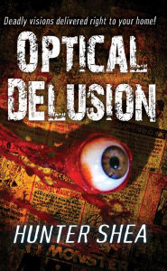 Title: Optical Delusion, Author: Hunter Shea