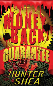 Title: Money Back Guarantee, Author: Hunter Shea