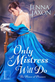 Title: Only a Mistress Will Do, Author: Jenna Jaxon